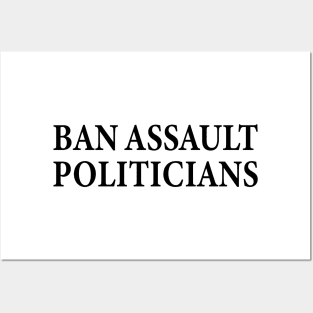ban assault politicians Posters and Art